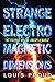 Strange Electromagnetic Dimensions: The Science of the Unexplainable (English Edition) by 
