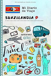 Suazilandia Diario de Viaje: Libro de Registro de Viajes Guiado Infantil - Cuaderno de Recuerdos de Actividades en Vacaciones para Escribir, Dibujar, Afirmaciones de Gratitud para Niños y Niñas