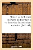 Image de Manuel de l'infirmier militaire, ou Instruction sur le service des infirmiers militaires (Éd.1845)