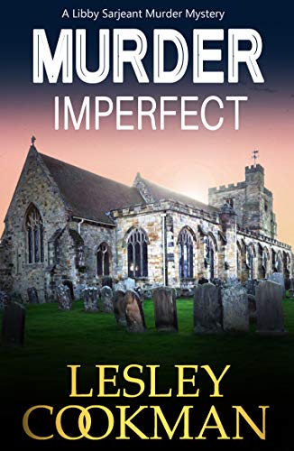 Murder Imperfect: An addictive cozy mystery novel set in the village of Steeple Martin (A Libby Sarjeant Murder Mystery Book 7) (English Edition) livre