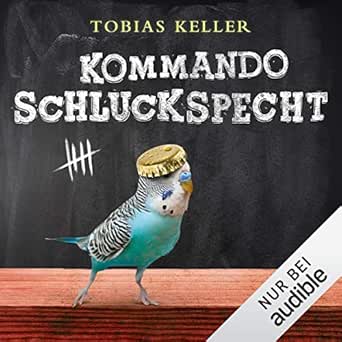 Kommando Schluckspecht Horbuch Download Amazon De Tobias Keller Matthias Keller Audible Studios Audible Audiobooks