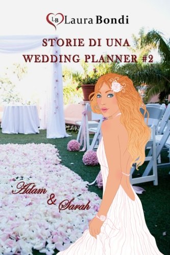 Storie di una wedding planner #2 - Adam & Sarah: Volume 2 Storie di una wedding planner #2 - Adam & Sarah: Volume 2