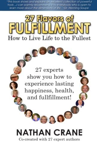 27 Flavors of Fulfillment: How to Live Life to the Fullest!
