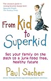 Image de From Kid to Superkid: Set your family on the path to a junk-food free, healthy future
