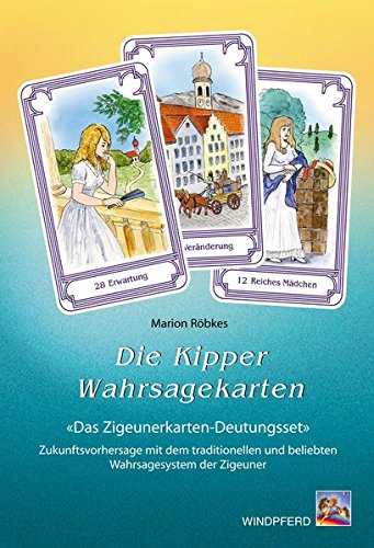 Die Kipper-Wahrsagekarten. Inkl. 36 Karten: Das Handbuch der Zukunftsvorhersage mit dem traditionellen und beliebten Wahrsagesystem der Zigeuner