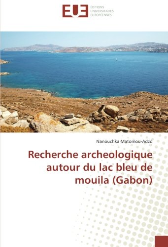 Recherche Archeologique Autour Du Lac Bleu De Mouila Gabon Pdf Download Stjepanhraldr