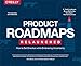 Product Roadmaps Relaunched: How to Set Direction while Embracing Uncertainty (English Edition) by