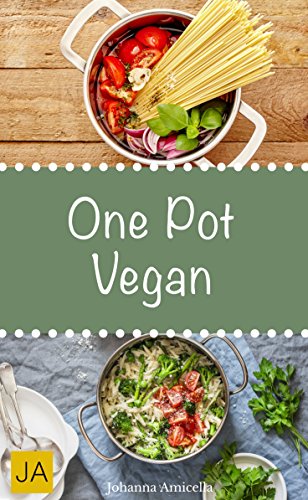 Download One Pot Vegan - Leckere und einfach vegane Gerichte aus einem Topf Download One Pot Vegan - Leckere und einfach vegane Gerichte aus einem Topf