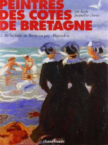 Download Peintres des côtes de Bretagne : Tome 3, de la rade de Brest au pays Bigouden Download Peintres des côtes de Bretagne : Tome 3, de la rade de Brest au pays Bigouden