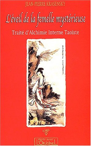 Télécharger L'éveil de la femelle mystérieuse. Traité d'Alchimie Interne Taoïste PDF