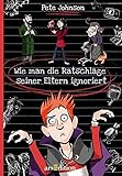 Wie man die Ratschläge seiner Eltern ignoriert by 