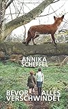 Bücher Neuerscheinungen 2022 - Bevor alles verschwindet von Annika Scheffel