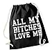 Produktbild All My Bitches Love Me Gymsack Black Certified Freak