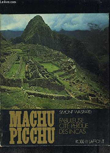 Download Machu Picchu : Fabuleuse cité perdue des Incas