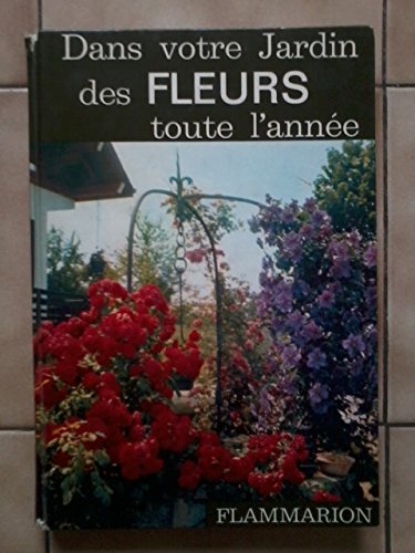 Dans votre jardin, des fleurs toute l'année