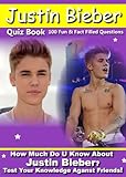  Justin Bieber Quiz Book - 100 Fun & Fact Filled Questions About The #1 Hottest Young Entertainer JB Justin Bieber (English Edition)