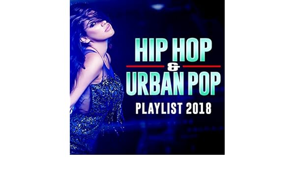 Hip Hop Urban Pop Playlist 2018 Von Various Artists Bei Amazon Music Amazon De amazon de