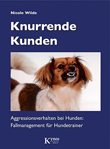 Download Knurrende Kunden: Aggressionsverhalten bei Hunden: Fallmanagement für Hundetrainer Download Knurrende Kunden: Aggressionsverhalten bei Hunden: Fallmanagement für Hundetrainer