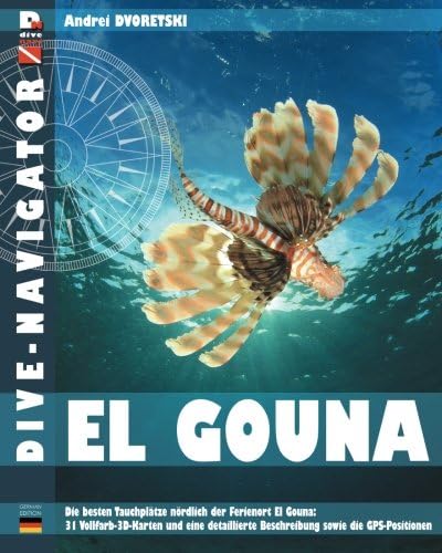 Dive-navigator El Gouna: Die besten Tauchplätze nördlich der Ferienort El Gouna: 31 Vollfarb-3D-Karten und eine detaillierte Beschreibung sowie die GPS-Positionen: Volume 10