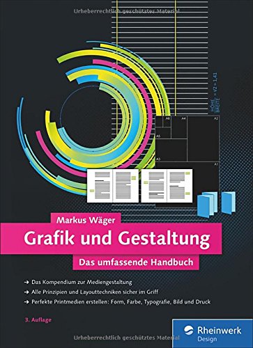 Grafik und Gestaltung: Mediengestaltung von A bis Z verständlich erklärt