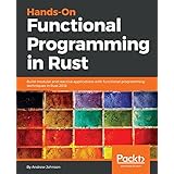 Hands-On Functional Programming in Rust: Build modular and reactive applications with functional programming techniques in Rust 2018
