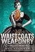 Waistcoats & Weaponry (Finishing School, Band 3) by 