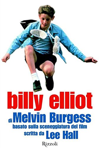 Download Billy Elliot: Basato sulla sceneggiatura del film scritta da Lee Hall (Narrativa Ragazzi) Download Billy Elliot: Basato sulla sceneggiatura del film scritta da Lee Hall (Narrativa Ragazzi)