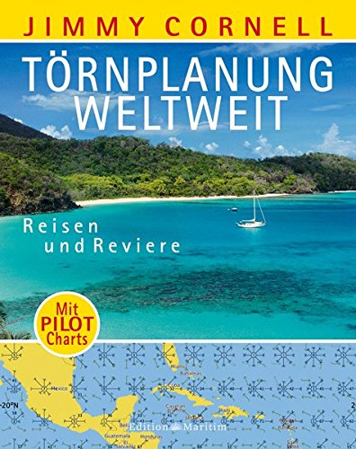Download Törnplanung weltweit: Reisen und Reviere • Mit Pilot Charts Download Törnplanung weltweit: Reisen und Reviere • Mit Pilot Charts
