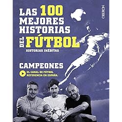 Las 100 mejores historias del fútbol: Historias inéditas (Libros Singulares)