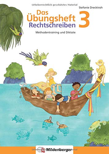 Das Übungsheft Rechtschreiben 3: Methodentraining und Diktate