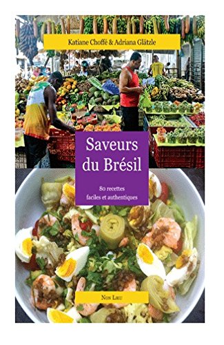 Download Saveurs du Bresil 80 Recettes Authentiques Download Saveurs du Bresil 80 Recettes Authentiques