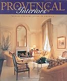 Provencal Interiors: French Country Style in America by Betty Lou Phillips