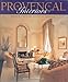 Provencal Interiors: French Country Style in America by Betty Lou Phillips