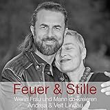 Feuer & Stille - Wenn Mann und Frau co-kreieren: Andrea & Veit Lindau by 