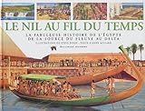 Image de Le Nil au fil du temps : La Fabuleuse Histoire de l'Égypte de la source du fleuve au Delta