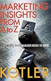 Marketing Insights from A to Z: 80 Concepts Every Manager Needs to Know by