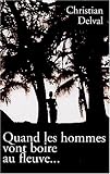 Quand les hommes vont boire au fleuve,,,