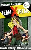 TEAM X-TREME - Mission 5: Sumpf des Schreckens (Baumhaus Verlag) by