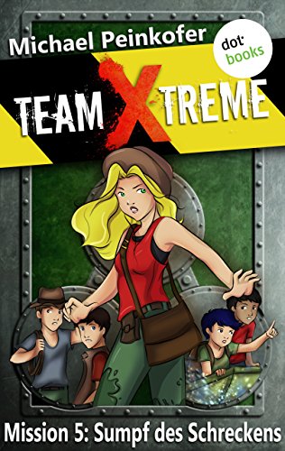 TEAM X-TREME - Mission 5: Sumpf des Schreckens (Baumhaus Verlag)