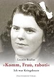 Komm, Frau, raboti: Ich war Kriegsbeute by Leonie Biallas