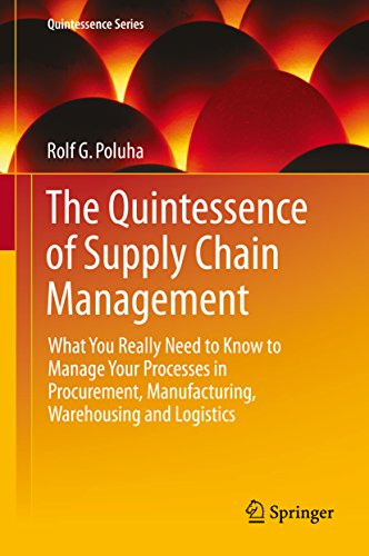 The Quintessence of Supply Chain Management: What You Really Need to Know to Manage Your Processes in Procurement, Manufacturing, Warehousing and Logistics (Quintessence Series) (English Edition)