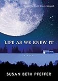 Life As We Knew It (Life As We Knew It Series) by Susan Beth Pfeffer