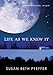 Life As We Knew It (Life As We Knew It Series) by Susan Beth Pfeffer