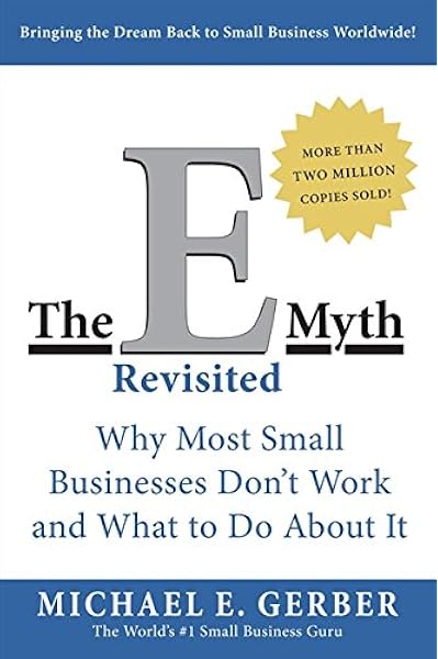 The E Myth Revisited Why Most Small Businesses Don T Work And What To Do About It Amazon Co Uk Gerber Michael E Books