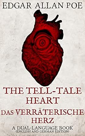 The Tell Tale Heart Das Verraterische Herz A Dual Language Book English And German Edition Ebook Poe Edgar Allan Kisser Simona Fox Cory Herrmanns Robert Amazon De Kindle Shop