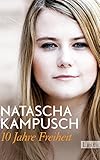 Bücher Neuerscheinungen 2022 - 10 Jahre Freiheit von Natascha Kampusch