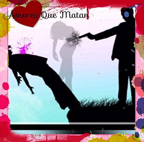 Amores Qué Matan