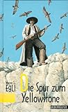 werner egli schuders  Die Spur zum Yellowstone