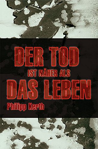 Der Tod ist näher als das Leben