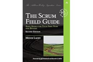 Scrum Field Guide, The: Agile Advice for Your First Year and Beyond (Addison-Wesley Signature Series (Cohn))